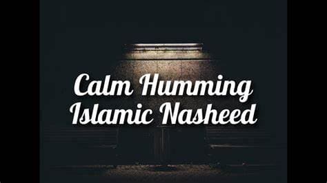 Calm Humming Islamic Nasheed [ORIGINAL]