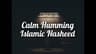 Calm Humming Islamic Nasheed [ORIGINAL]
